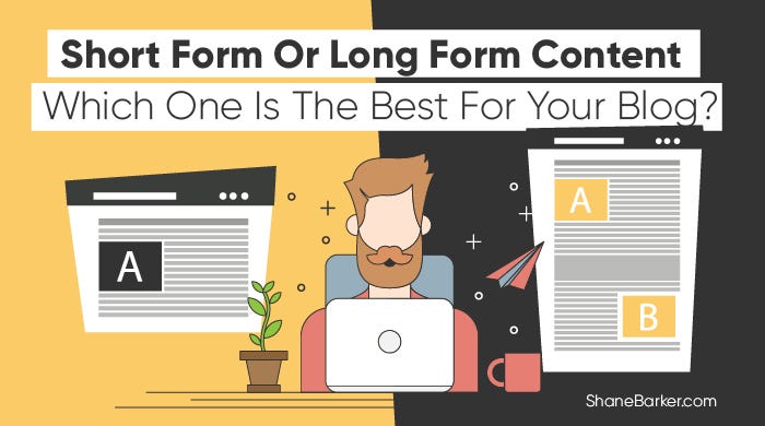 Short Form Or Long Form Content — Which One Is The Best For Your