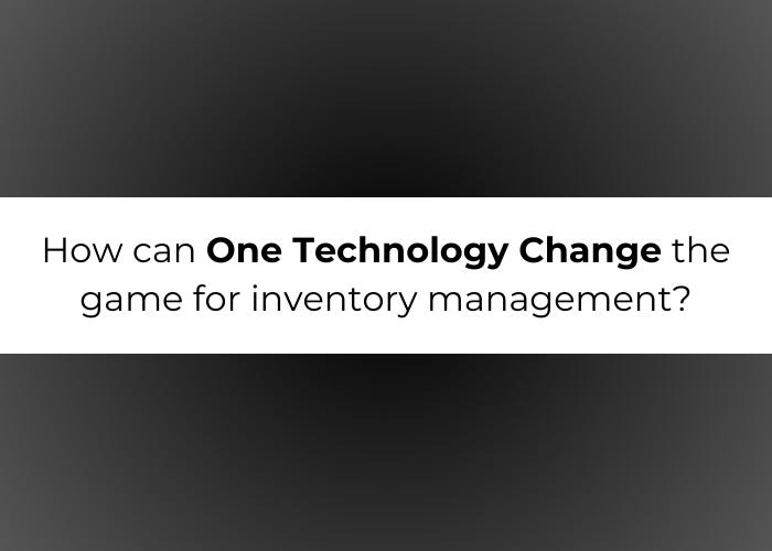 How can one technology change the game for inventory management? The