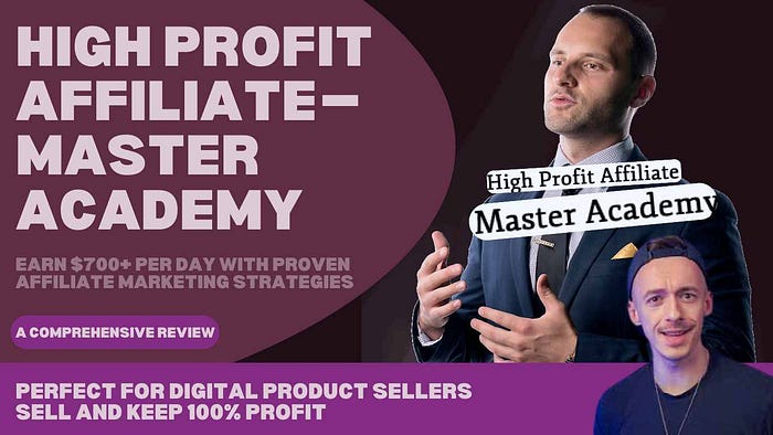 High Profit Affiliate — Master Academy Review: Earn $700+ Per Day with Proven Affiliate Marketing Strategies (With Resell Rights) The Ultimate Affiliate Training Course for Digital Product Sellers to Make High Profits, Buy, Sell, and Keep 100% Profit
