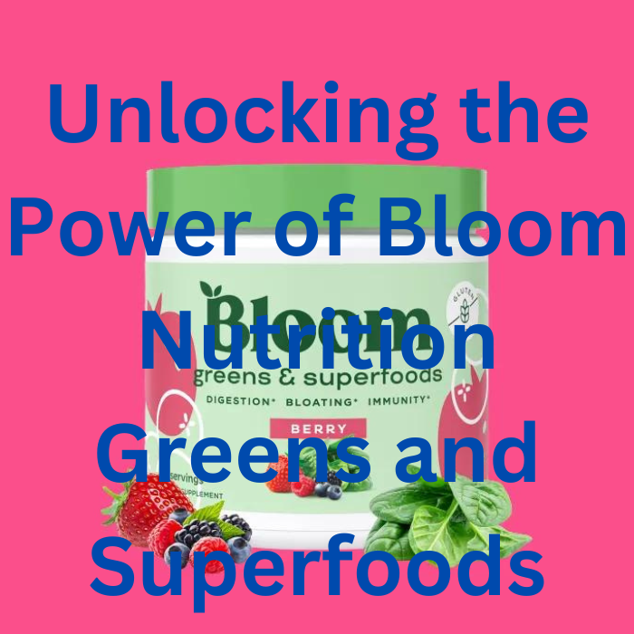 Unlocking the Power of Bloom Nutrition Greens and Superfoods A