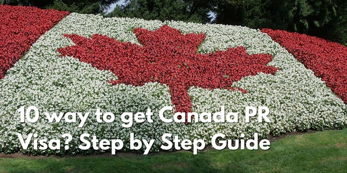 10 way to get Canada PR Visa Step by Step Guide