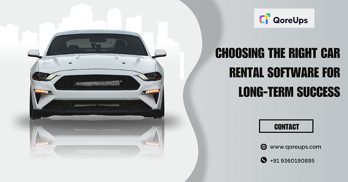 Choosing the Right Car Rental Software for Long-Term Success