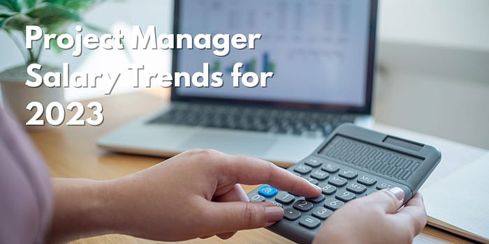 Project Manager Salary Trends for 2023