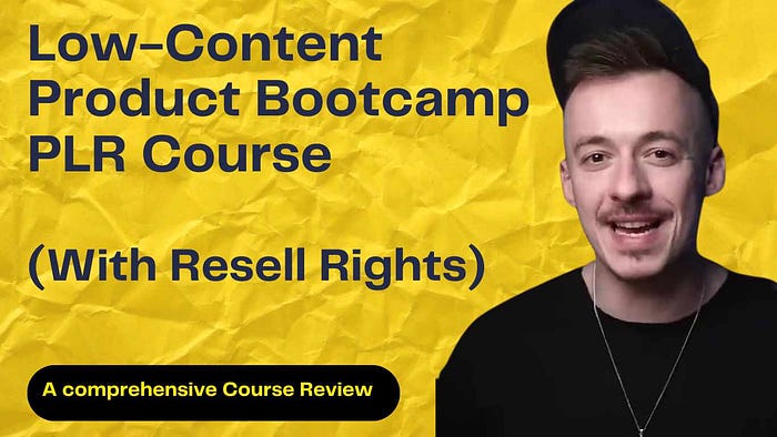 Low-Content Product Bootcamp PLR Course (With Resell Rights)- Comprehensive Review