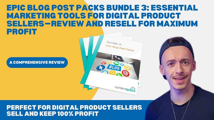 Epic Blog Post Packs Bundle 3: Essential Marketing Tools for Digital Product Sellers — Review and Resell for Maximum Profit Perfect for Digital Product Sellers: Buy, Use, and Resell with 100% Profit — Comprehensive Review