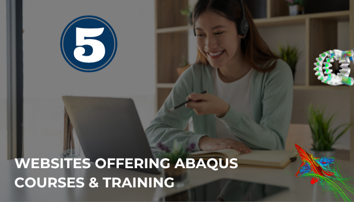 Top 5 Websites Offering Abaqus Online Courses and Abaqus Training Online