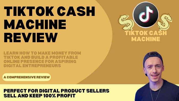 TikTok Cash Machine Review: Learn How to Make Money from TikTok and Build a Profitable Online Presence for Aspiring Digital Entrepreneurs Perfect for digital product sellers looking to buy, resell, and keep 100% profit while learning to monetize TikTok successfully