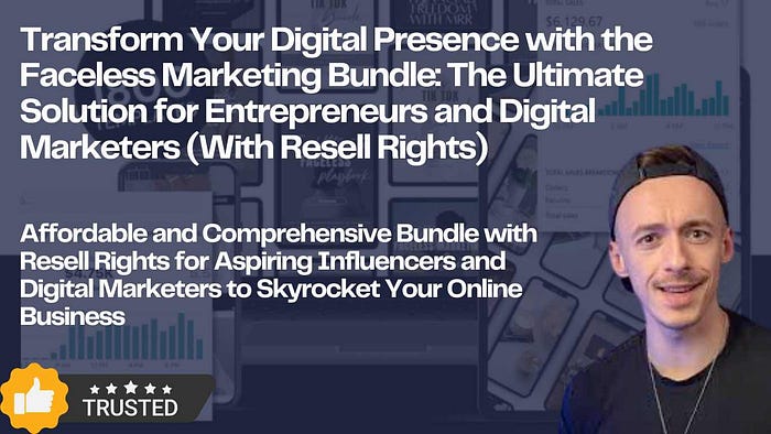 Transform Your Digital Presence with the Faceless Marketing Bundle: The Ultimate Solution for Entrepreneurs and Digital Marketers (With Resell Rights) Affordable and Comprehensive Bundle with Resell Rights for Aspiring Influencers and Digital Marketers to Skyrocket Your Online Business