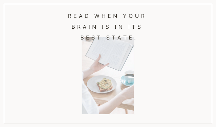 Read when your brain is in its best state