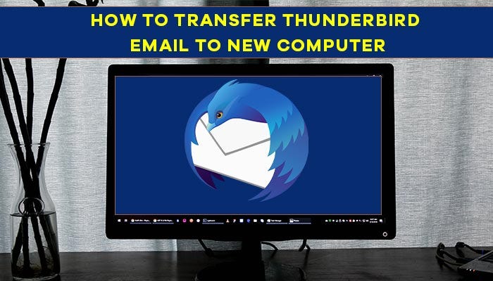 How do you transfer Thunderbird email to a new computer? | by Eva Jones |  Technology Hits | Medium