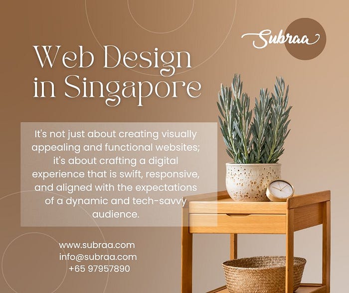 Web design in Singapore pivots on the importance of website speed optimization.- Subraa -