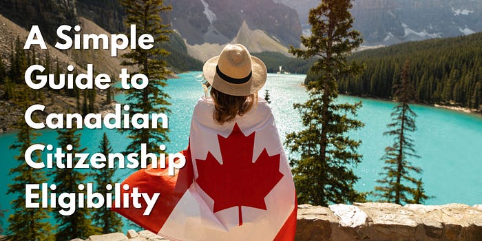 A Simple Guide to Canadian Citizenship Eligibility