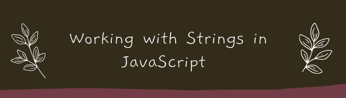 Everything you need to know about JavaScript Strings. | by Anas shahwan ...