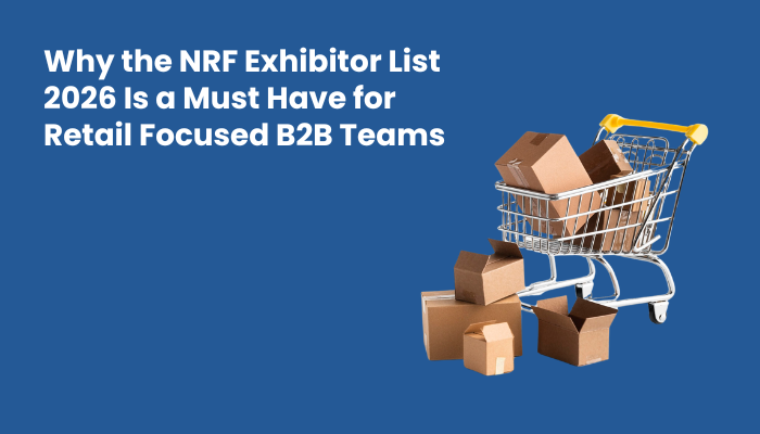 Why the NRF Exhibitor List 2026 Is a Must Have for Retail Focused B2B Teams