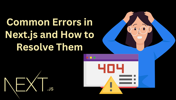 Common Errors in Next.js and How to Resolve Them | by Henrike Persson ...