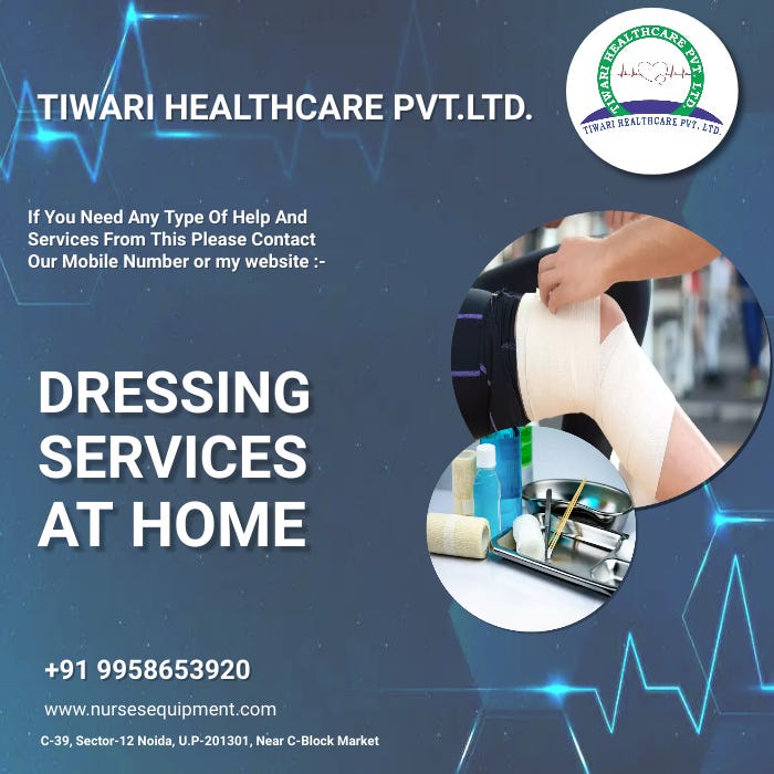 DRESSING SERVICES AT HOME IN NOIDA | by tiwari healthcare | Medium