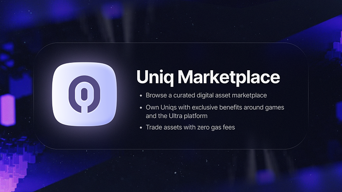 Uniq Marketplace: Ultra’s Digital Asset marketplace