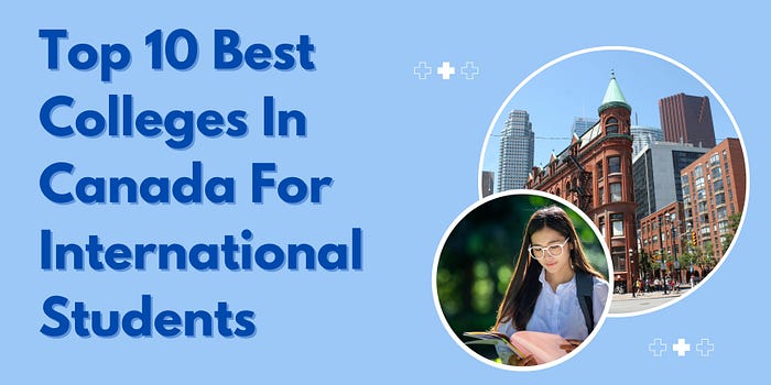 Top 10 Best Colleges In Canada For International Students