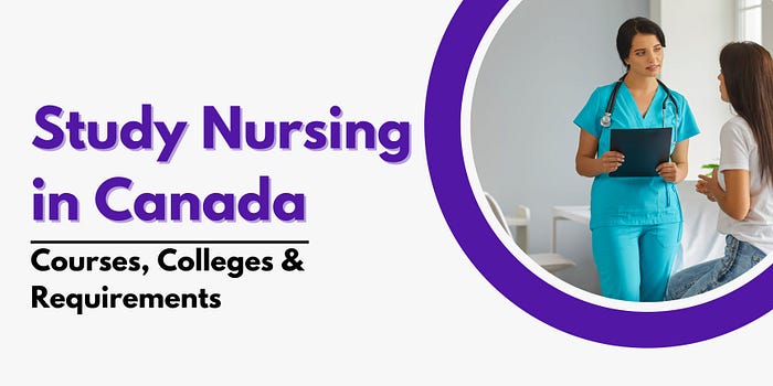 Study Nursing in Canada: Courses, Colleges, & Requirements