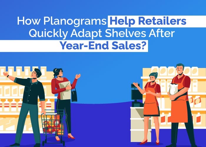How Planograms Help Retailers Quickly Adapt Shelves After Year-End Sales?