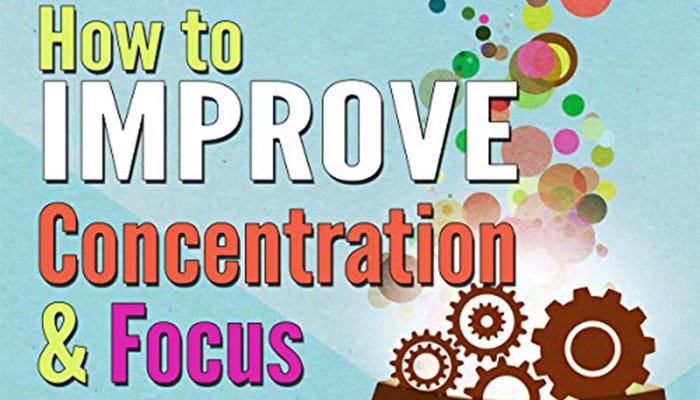 Tips for How to Improve Concentration and Focus