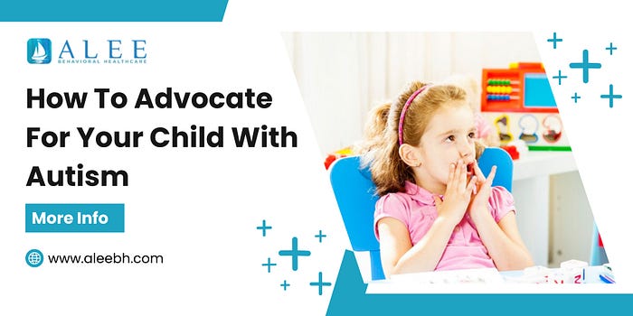 How To Advocate For Your Child With Autism
