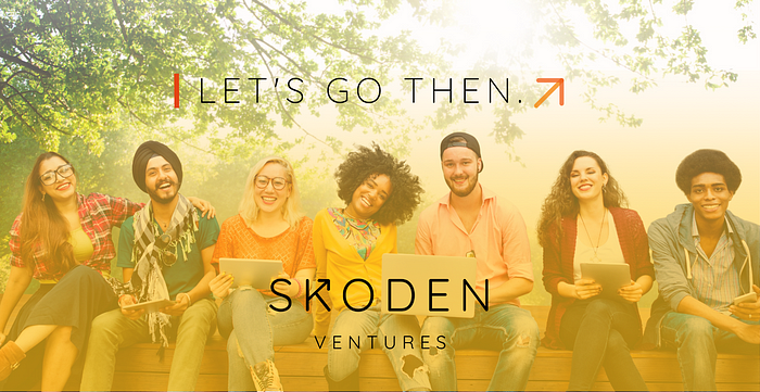 Let’s go then | Skoden Ventures