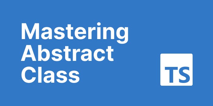 Mastering Abstract Class In Typescript | By Anup Rawal | Medium