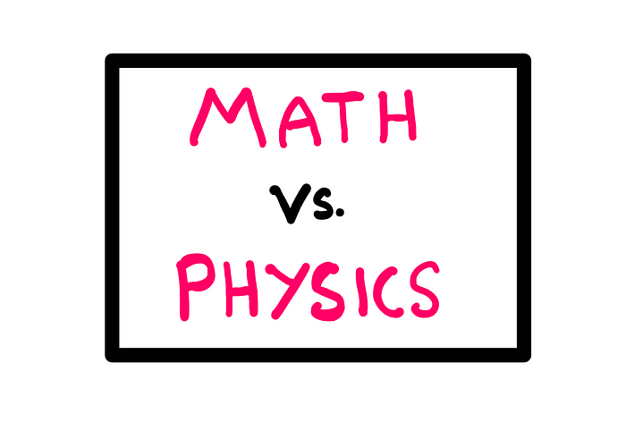 Mathematics Vs. Physics: What Makes Them So Different? — A whiteboard-style graphics illustration displaying a placard that reads “Math Vs. Physics”.
