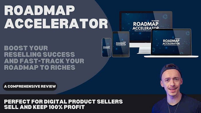 Roadmap Accelerator: Boost Your Reselling Success and Fast-Track Your Roadmap to Riches A Review of the Ultimate Tool for Digital Sellers to Jumpstart Reselling with Pre-Built Funnels, Email Campaigns, and Traffic Strategies