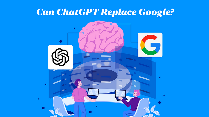 Can ChatGPT Replace Google? Answered After Comparing Them
