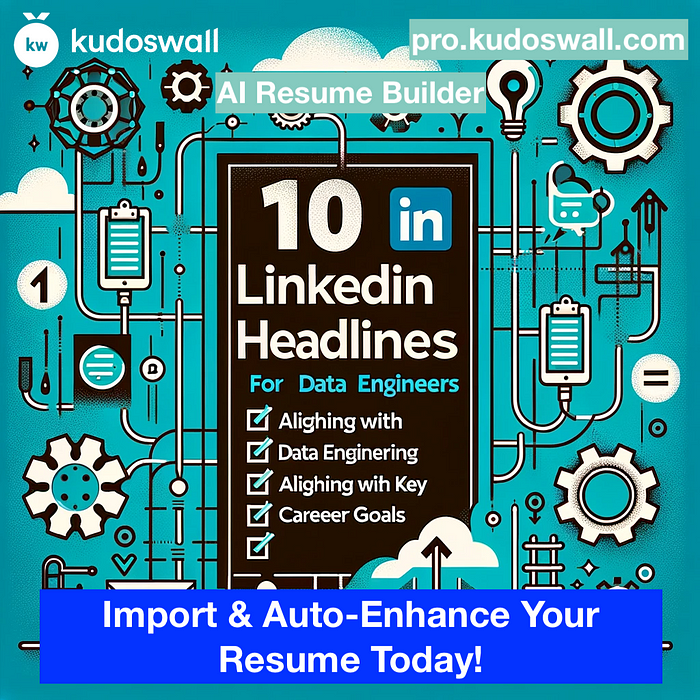 Top 10 LinkedIn Headlines for Data Engineers: Aligning with Key Career Goals