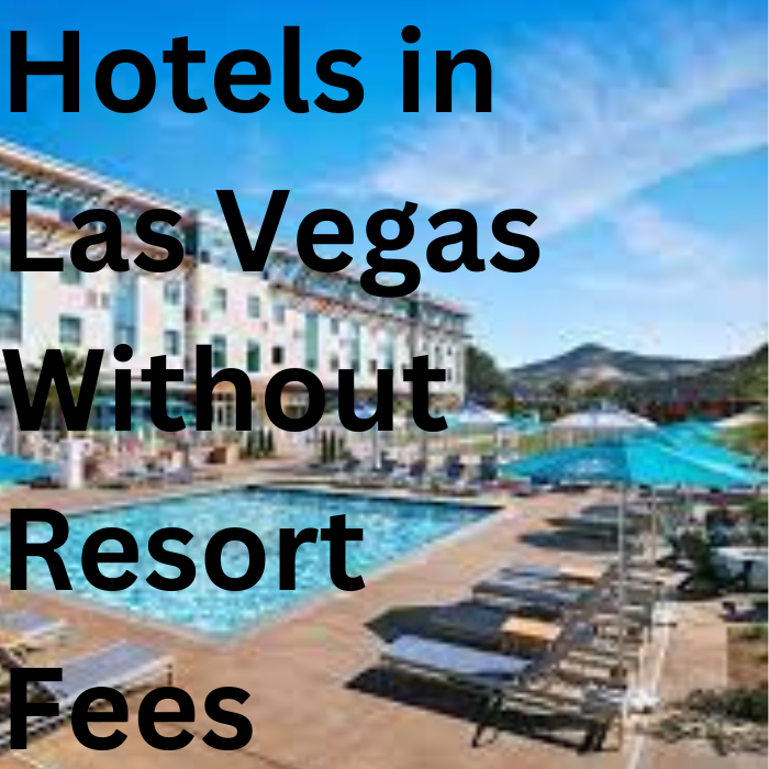 Escape the Extra Charges Hotels in Las Vegas Without Resort Fees for a