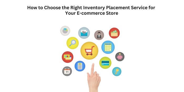 How to Choose the Right Inventory Placement Service for Your E-commerce Store