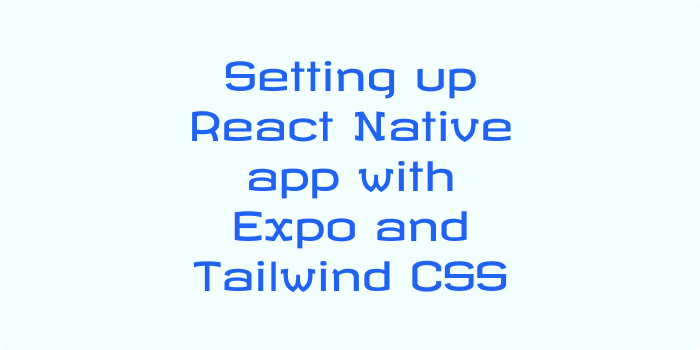 Setting up React Native app with Expo and Tailwind CSS | by Dimterion ...