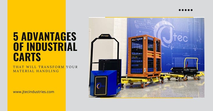 5 Advantages of Industrial Carts That Will Transform Your Material Handling