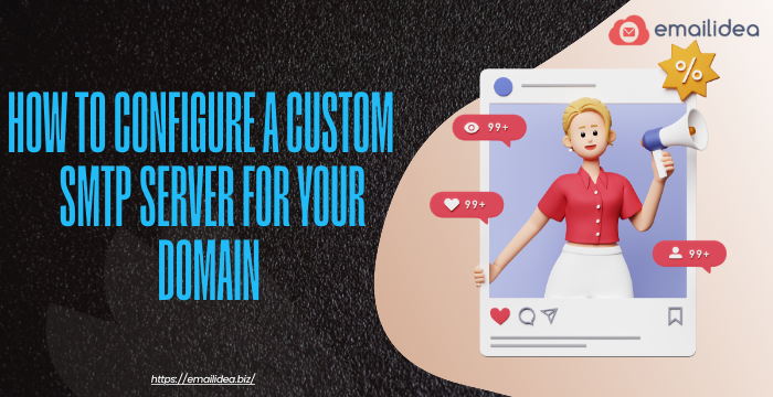 How to Configure a Custom SMTP Server for Your Domain