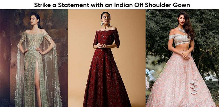 Strike a Statement with an Indian off shoulder gown