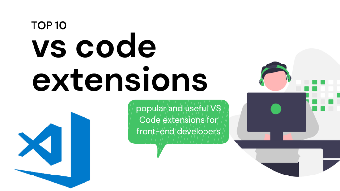 List of some popular and useful VS Code extensions for front-end ...