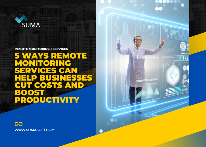5 Ways Remote Monitoring Services Can Help Businesses Cut Costs and