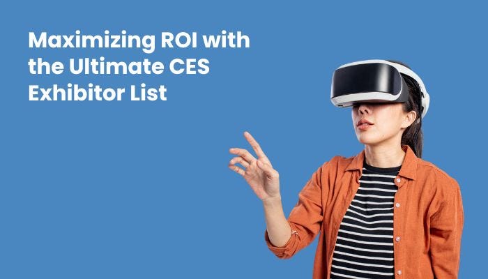 Maximizing ROI with the Ultimate CES Exhibitor List