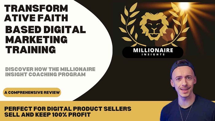 Transformative Faith-Based Digital Marketing Training: A Review of The Millionaire Insight Coaching Program Discover how the Millionaire Insight Coaching Program empowers digital product sellers with faith-centric learning, practical marketing skills, and 100% profit potential for reselling