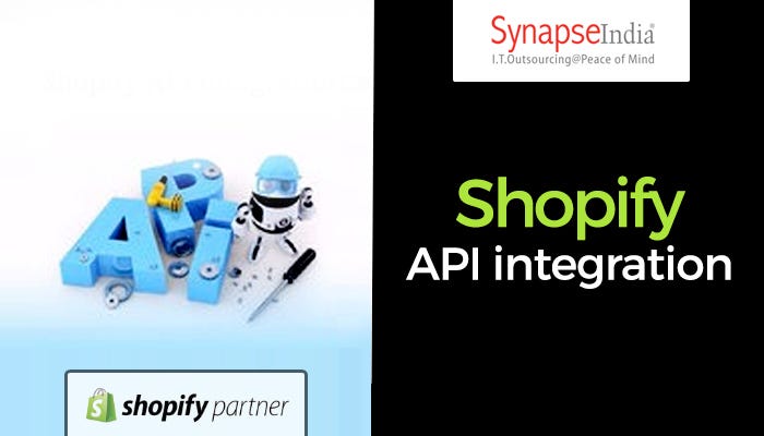 Shopify API integration services company, SynapseIndia | by Charles ...