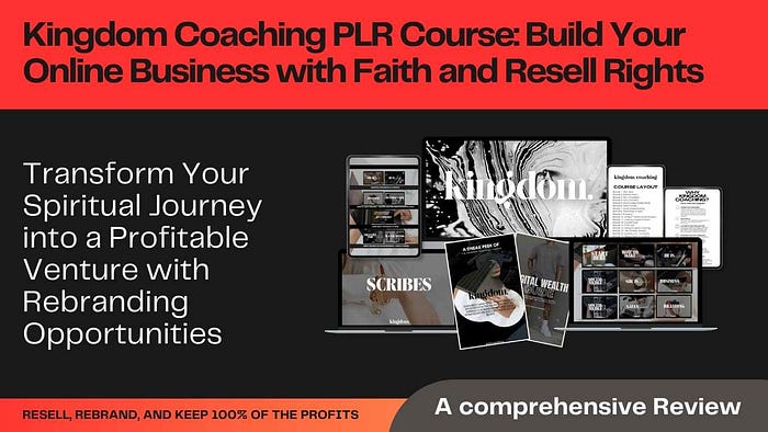 Kingdom Coaching PLR Course: Build Your Online Business with Faith and Resell Rights Transform Your Spiritual Journey into a Profitable Venture with Rebranding Opportunities