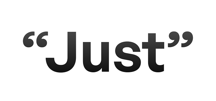 They missed the word “Just”