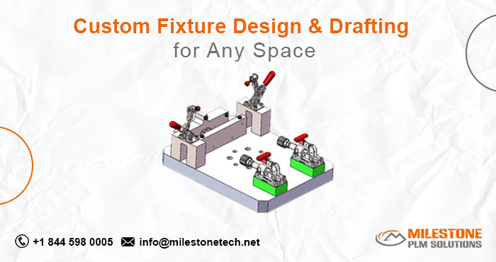 Custom Fixture Design & Drafting for Any Space | by Milestone PLM ...