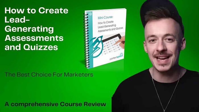A Comprehensive Review: Why “Mini-Course: How to Create Lead-Generating Assessments and Quizzes” is the Best Choice for Marketers