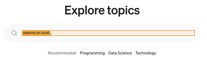 A screenshot showing search element marked with orange box with message “Repaints on scroll”
