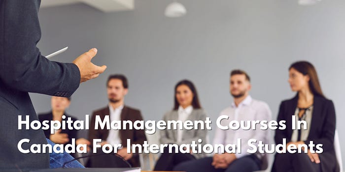 Hospital Management Courses In Canada For International Students