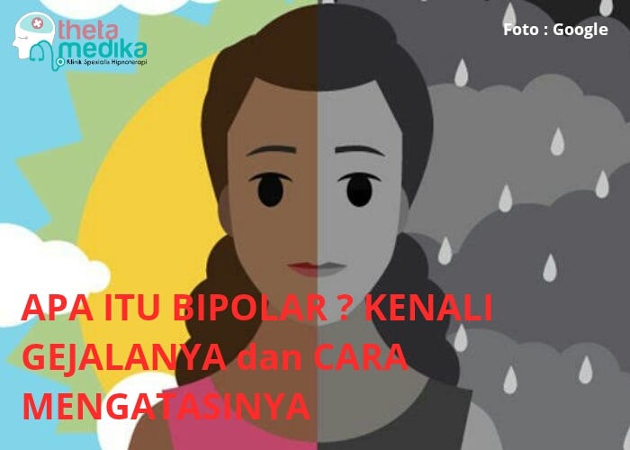 Apa Itu BIPOLAR ? Kenali GEJALANYA dan Bagaimana Cara MENGATASINYA